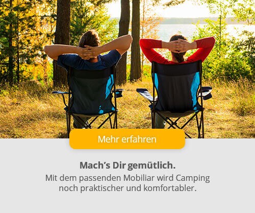 Mach´s Dir gemütlich - mit dem passenden Mobiliar wird Camping noch komfortabler